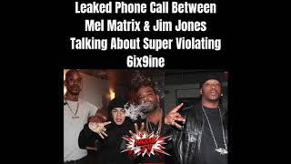 Leaked Phone Call Between Mel Matrix & Jim Jones Talking About Super Violating Tekashi 6ix9ine