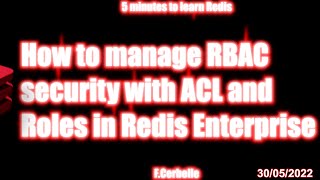 10 - How to manage RBAC security with ACL and Roles in Redis Enterprise