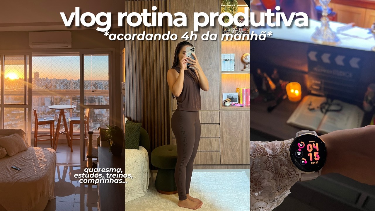 VLOG ROTINA PRODUTIVA acordando às 4h | a vida acontecendo...