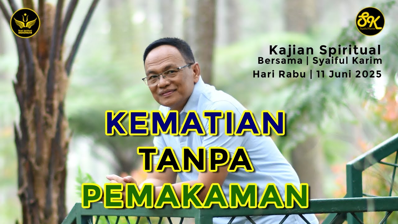 KAJIAN SPIRITUAL | KEMATIAN TANPA PEMAKAMAN | 11 JUNI 2025 | SYAIFUL KARIM | BSI