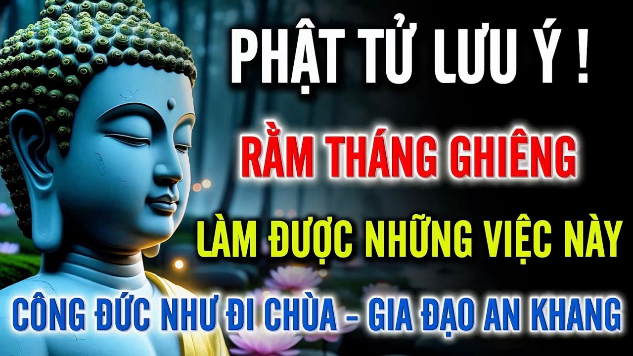 Rằm Tháng Giêng Phật Tử Nên Làm 5 Việc Này – Công Đức Lớn, Gia Đạo Bình An