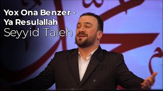 Seyyid Taleh - Yox Ona Bənzər - Ya Rəsulallah / 2022 Resimi