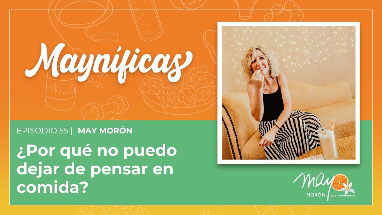 ¿Por qué no puedo dejar de pensar en comida? | Episodio 55