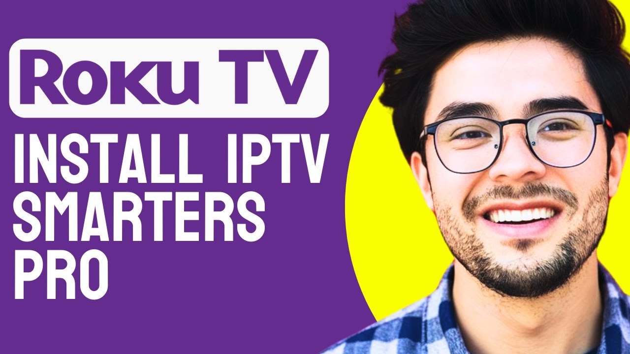 How to Install IPTV Smarters Pro on Roku TV (Full Guide) - YouTube