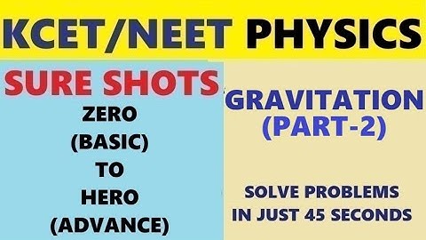 KCET/NEET PHYSICS // CLASS 11 // GRAVITATION // PART-2 // SOLVE PROBLEMS IN JUST 45 SECONDS