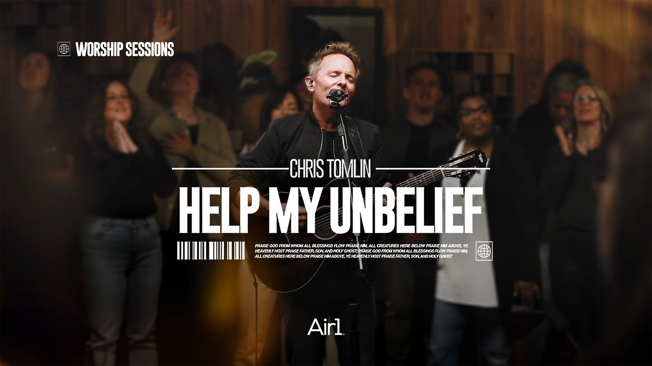 Help My Unbelief - Chris Tomlin | Air1 Worship Sessions