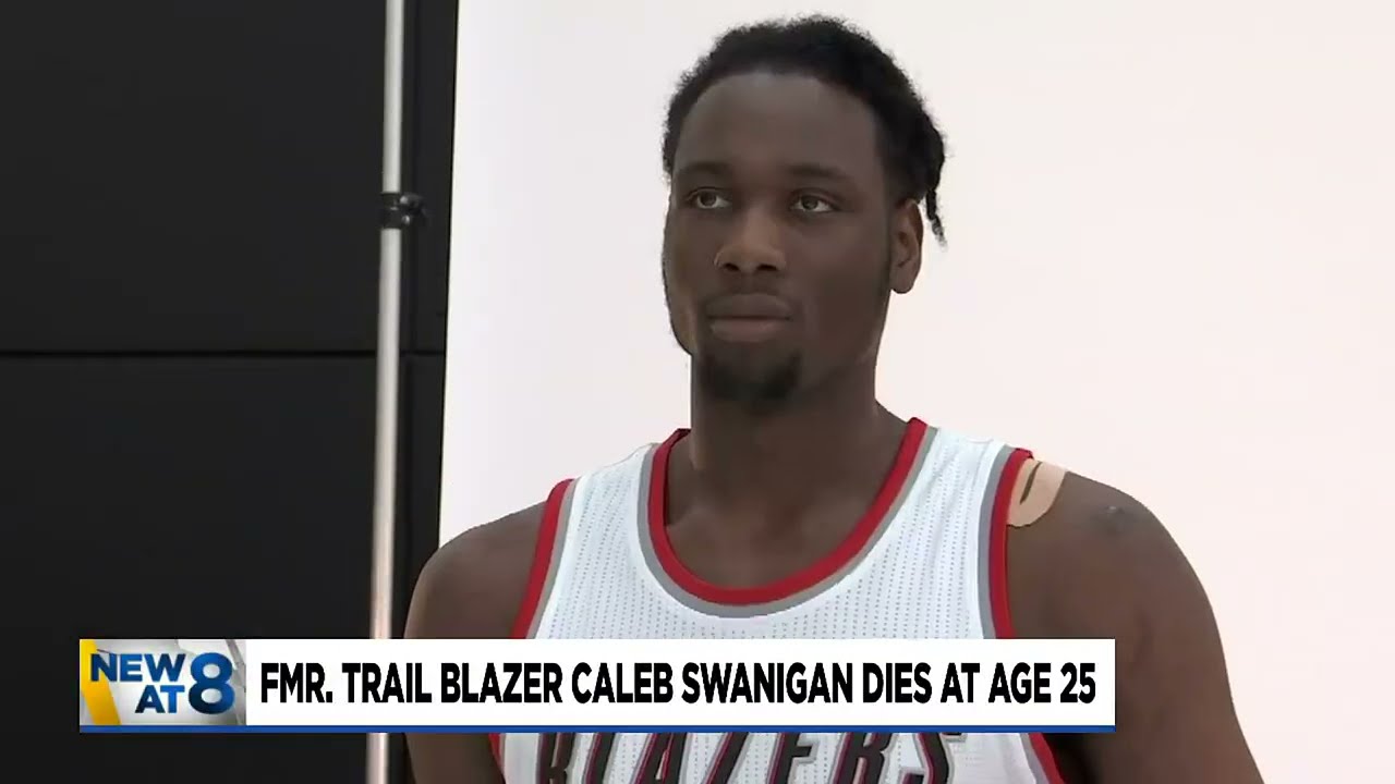 Former Portland Trail Blazers center Caleb Swanigan dies at 25 - OPB