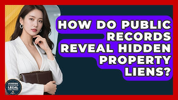 How Do Public Records Reveal Hidden Property Liens? - Avoiding Common Legal Mistakes