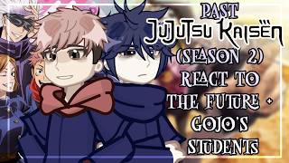 Past JJK (S2) React To Future + Gojo's Students // 2X SPEED // 🇷🇺/🇺🇸 // Gacha React