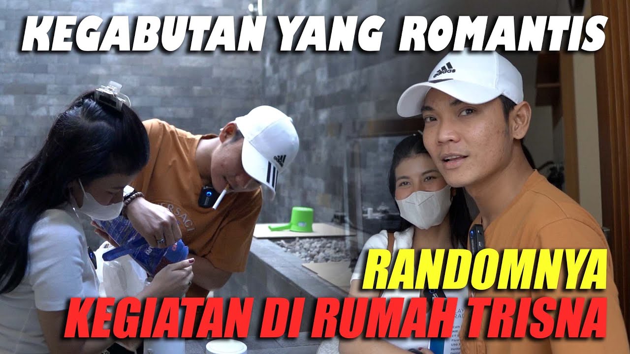 KEGABUTAN YANG ROMANTIS!!! DI RUMAH TRISNA ( TRI SUAKA & NABILA)