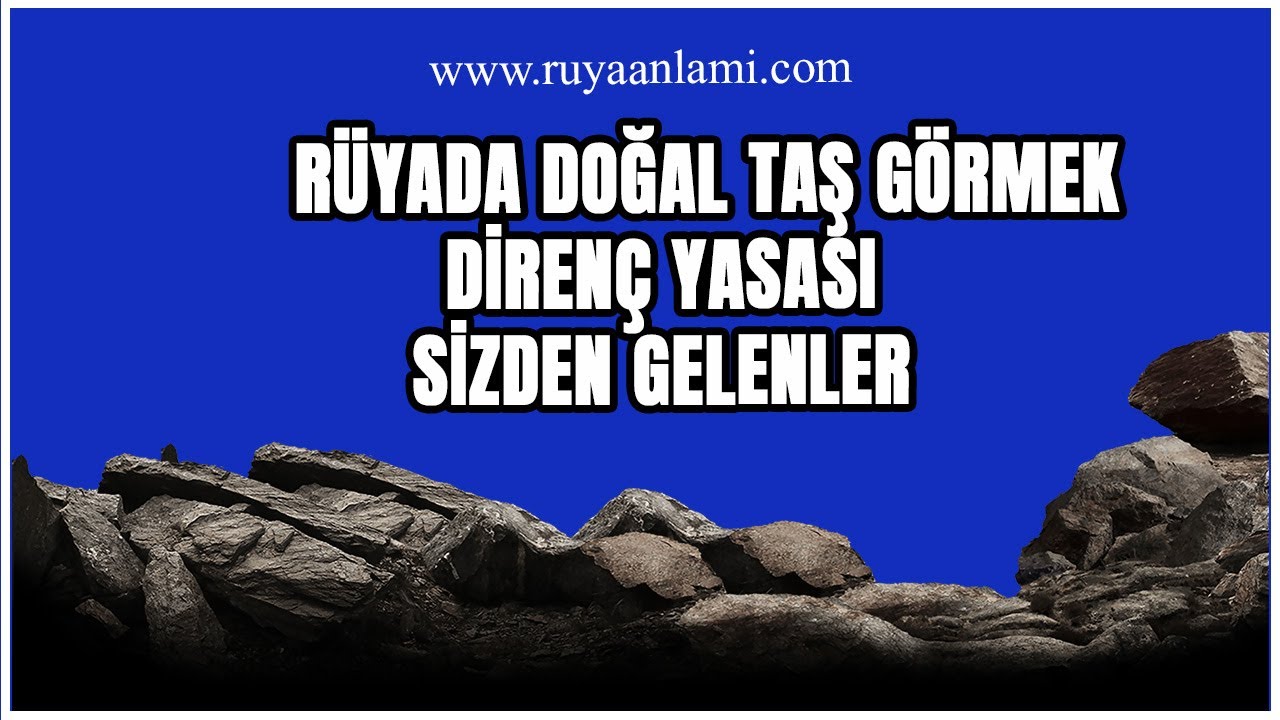 Rüyada Doğal Taş Görmek | Direnç Yasası | Sizden Gelenler - YouTube