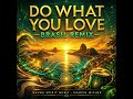Faça o Que Você Ama — Remix Brasil | Do What You Love