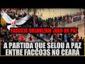 F4CÇÕ3S DO CEARÁ ORGANIZAM PARTIDA DE FUTEBOL PRA SELAR A PAZ