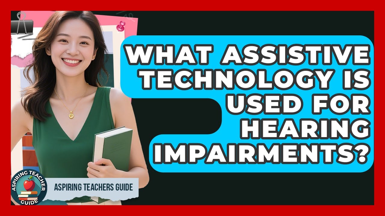 What Assistive Technology Is Used For Hearing Impairments? - Aspiring Teacher Guide