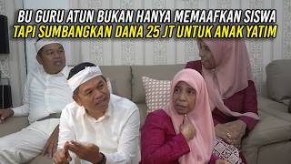 BU GURU ATUN BUKAN HANYA MEMAFKAN SISWA - TAPI SUMBANGKAN DANA 25 JT UNTUK ANAK YATIM
