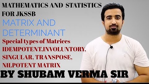 Special Matrix IDEMPOTENT,INVOLUNTORY,SINGULAR, TRANSPOSE, NILPOTENT(Lec-21)|  JKSSB Jk EXAM CRACKER
