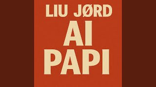 Liu JØRD Ai Papi