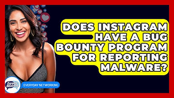 Does Instagram Have A Bug Bounty Program For Reporting Malware? - Everyday-Networking