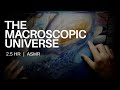 The Macroscopic Universe (2.5 Hrs) | ASMR