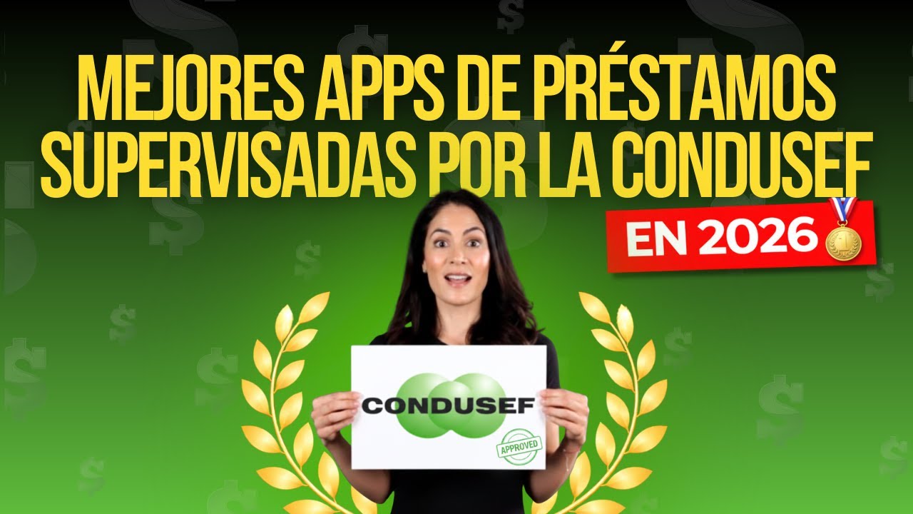 8 Mejores apps de préstamos confiables supervisadas por CONDUSEF en 2026