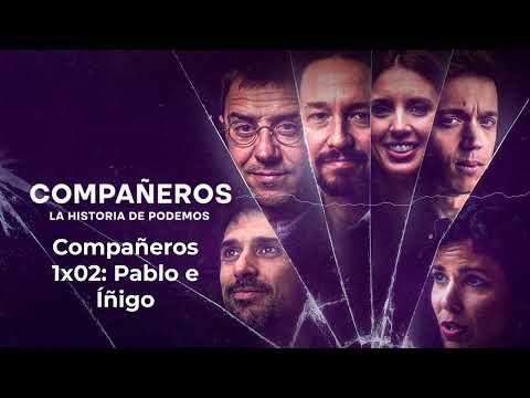 Compañeros 1x02: Pablo e Íñigo | Compañeros, la historia de Podemos