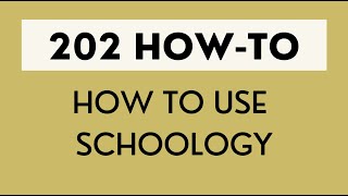 202 How To: Schoology Overview