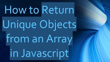 How to Return Unique Objects from an Array in Javascript
