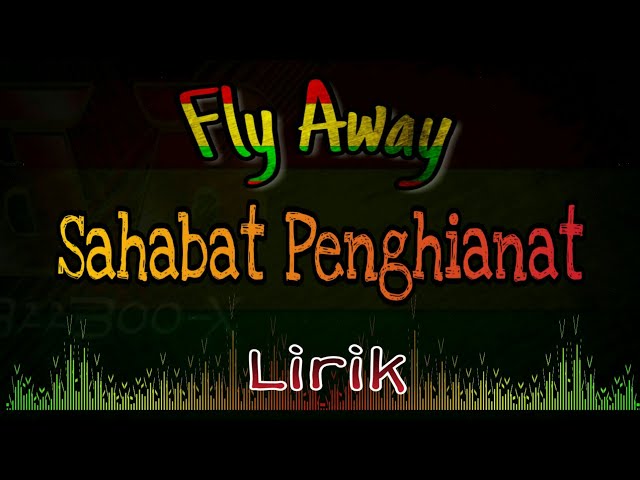 Fly Away - Sahabat Penghianat (vidio lirik) class=