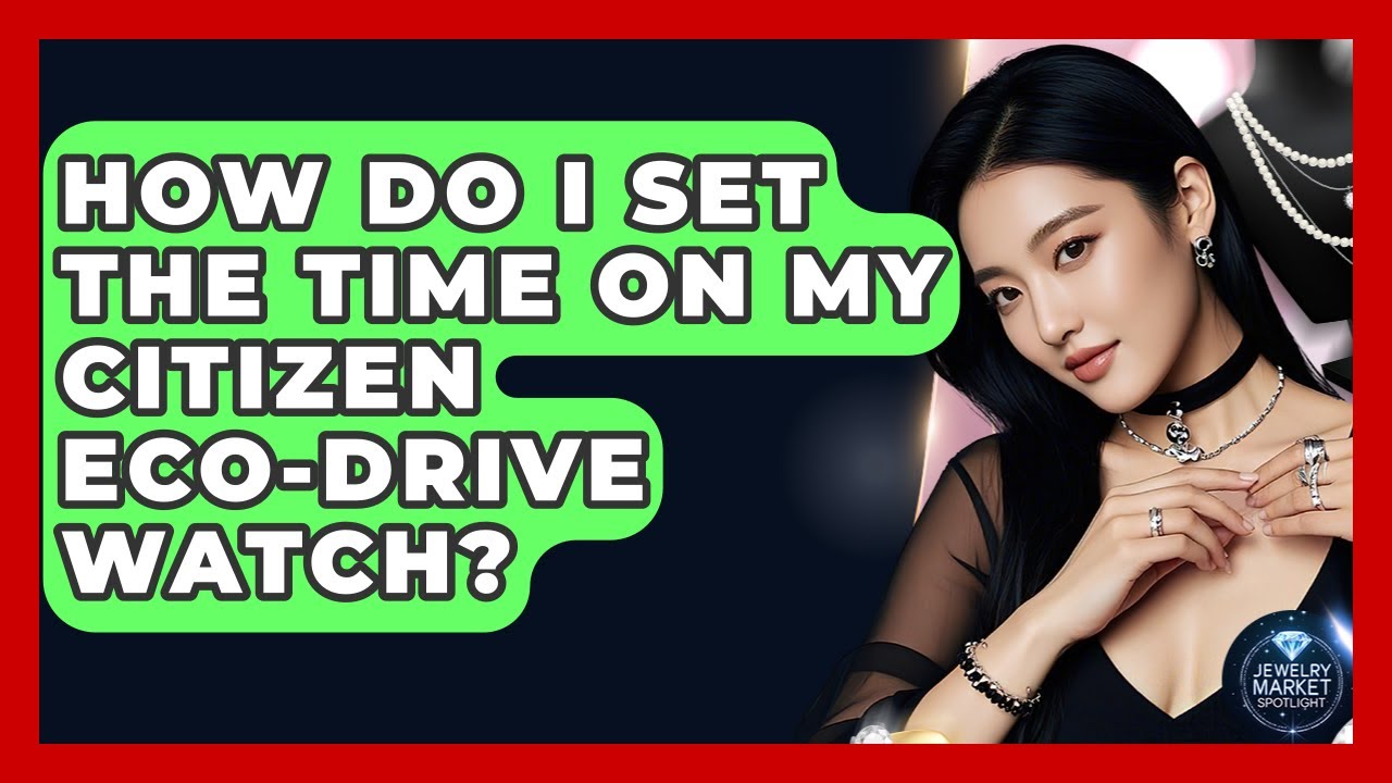 how-do-i-set-the-time-on-my-citizen-eco-drive-watch-jewelry-market