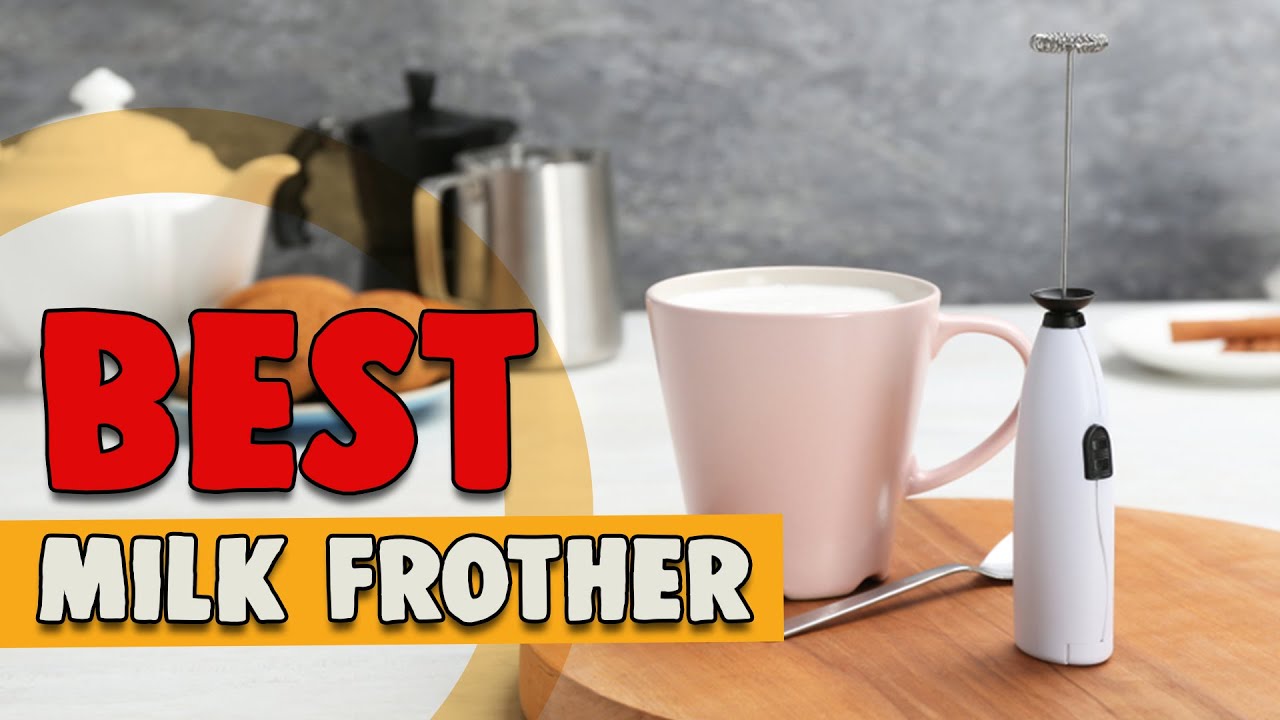 Best Milk Frother in 2021 – Mix Your Drink Properly!