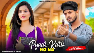 Pyaar Karte Ho Na | Cute Love Story | Stebin B, Shreya G | Ruhi & Kingshuk | Ruhi Official
