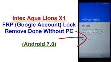 Intex Aqua Lions X1 FRP (Google Account) Lock Bypass Done Without PC (Android 7.0)