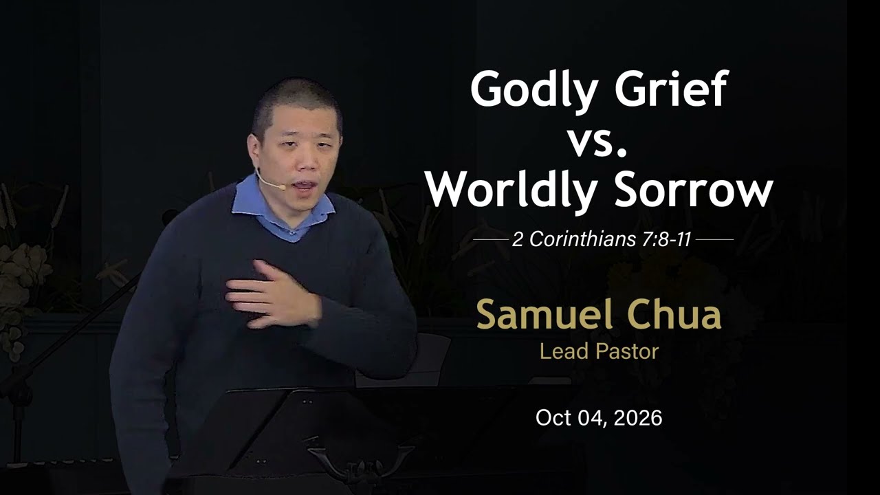 Godly Grief vs. Worldly Sorrow | 2 Corinthians 7:8-11 | Samuel Chua