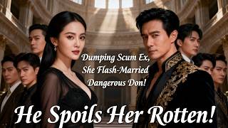 【FULL】Reborn, She Ditched Scum, Married Ruthless Mafia King! Ex Begs on Knees!