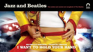 I Want To Hold Your Hand - Jazz And Beatles