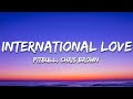 Pitbull - International Love (Lyrics) ft. Chris Brown