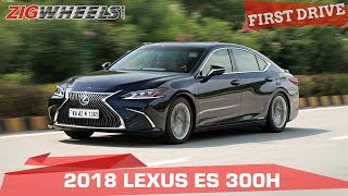 2018 Lexus ES 300h Review | The Comeback Kid! | Zigwheels.com