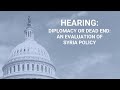 Diplomacy or Dead End: An Evaluation of Syria Policy