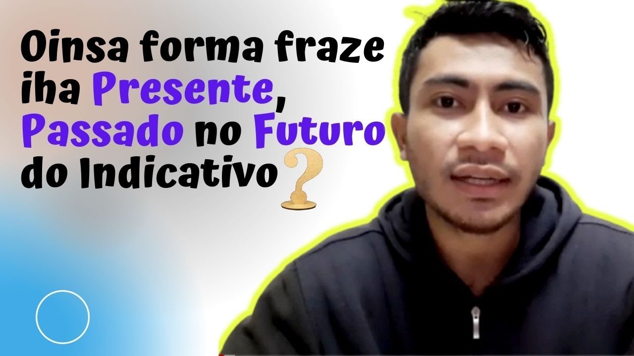 Uza verbu hodi forma Fraze iha Lian PORTUGUES tuir Tempos Verbais