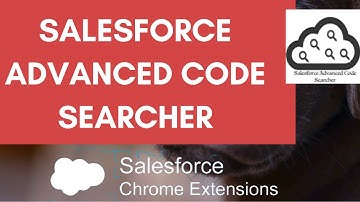 Salesforce Advanced Code Searcher Chrome Extension in Salesforce