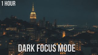Dark Focus Mode — Deep Concentration Music for Discipline & Productivity (1 Hour)