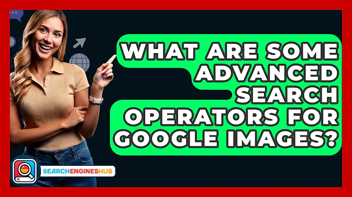 What Are Some Advanced Search Operators For Google Images? - SearchEnginesHub.com