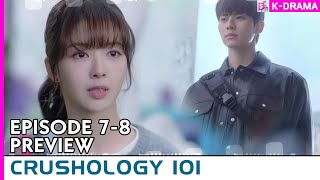 Crushology 101 Episode 7-8 Preview | Roh Jeong-Eui | Lee Chae-Min | Jo Joon-Young