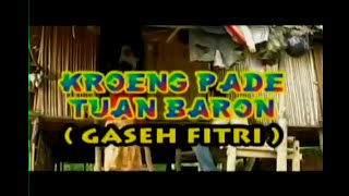 Film Aceh - Kroeng Pade Tuan Baron (Gaseh Fitri) Vol 1