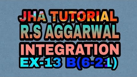 EX-13 B(6-21)|R.S AGGARWAL|INTEGRATION|JHA TUTORIAL