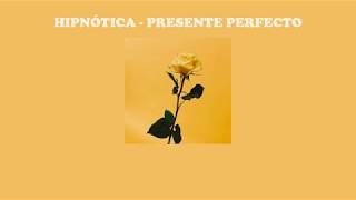 Video thumbnail of "Hipnótica – Presente Perfecto | แปลเพลง"