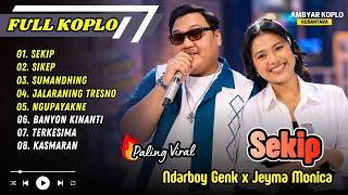 Ndarboy Genk ft Jeyma Monica - SEKIP | SIKEP | SUMANDHING | JALARANING TRESNA | ALBUM DANGDUT KOPLO