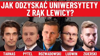 Jak odzyskać uniwersytety z rąk lewicy? Tarnas, Pytel, Rozwadowski, Ludwin i Zgierski