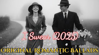 I Swear (2025 Original Version) | Timeless romantic ballad