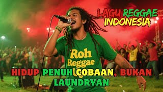 Musik Reggae 🌴 || Hidup Penuh Cobaan, Bukan Laundryan || ❗ Chill Music🎸🌻🎶 Lagu Motivasi Kehidupan